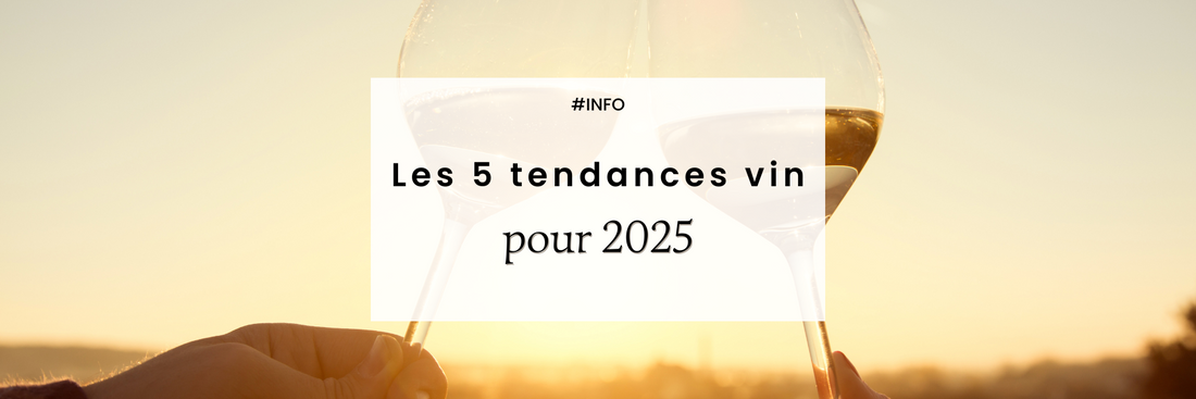 #INFO : Les 5 grandes tendances vin à suivre en 2025